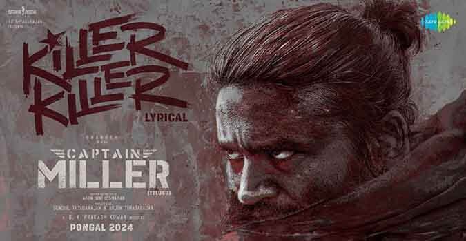 Killer Killer Song Lyrics in Telugu and English Captain Miller Telugu Movie. Directed by Arun Matheswaran. Starring Dhanush, Priyanka Arul.