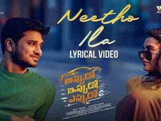 Neetho Ila Song Lyrics in Telugu and English Appudo Ippudo Eppudo Movie. Directed by Sudheer Varma. Star Cast Nikhil, Rukmini, Divyansha.